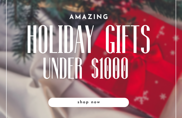 Holiday gifts under $1000